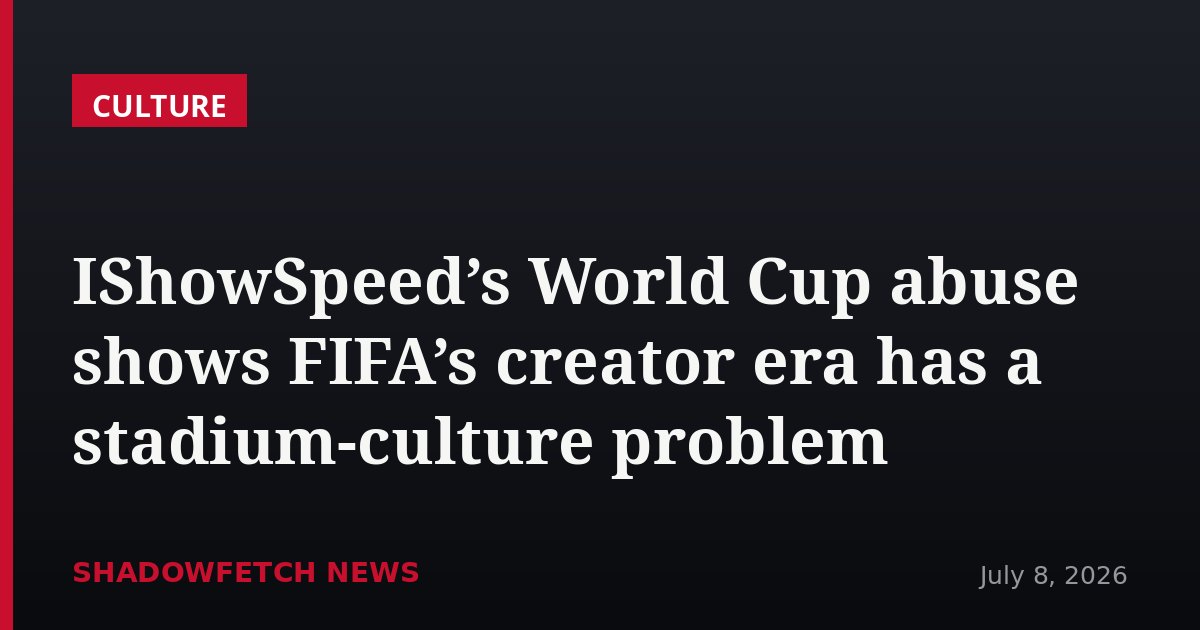 IShowSpeed’s World Cup abuse shows FIFA’s creator era has a stadium-culture problem