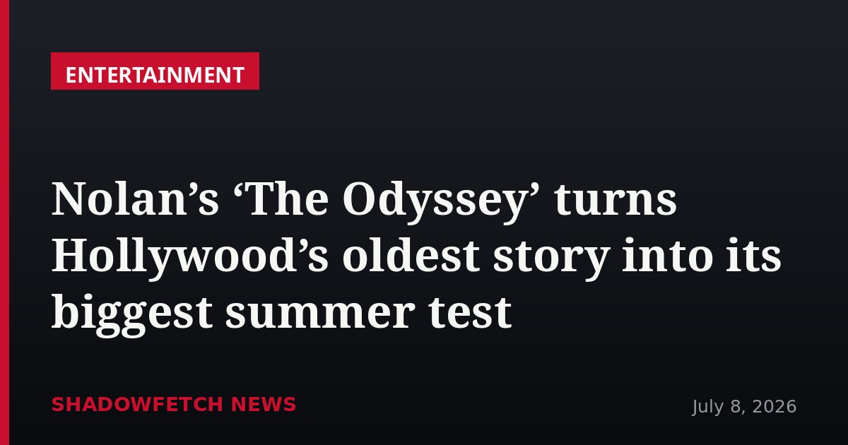 Nolan’s ‘The Odyssey’ turns Hollywood’s oldest story into its biggest summer test