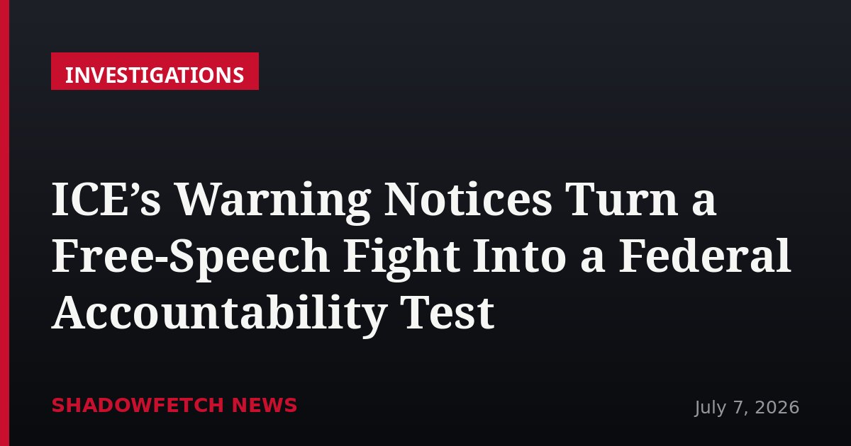ICE’s Warning Notices Turn a Free-Speech Fight Into a Federal Accountability Test