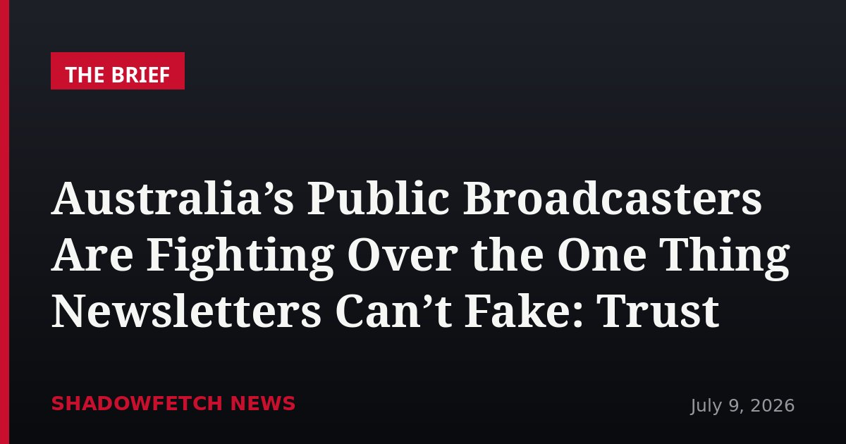 Australia’s Public Broadcasters Are Fighting Over the One Thing Newsletters Can’t Fake: Trust