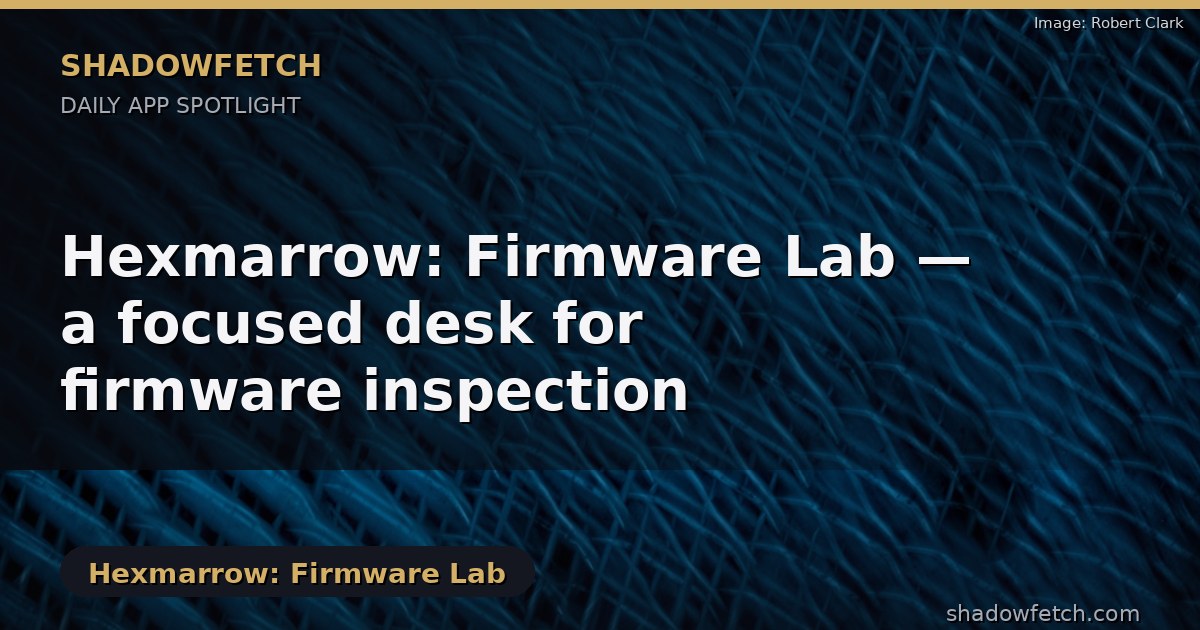 Hexmarrow: Firmware Lab — read the file before you touch the bench
