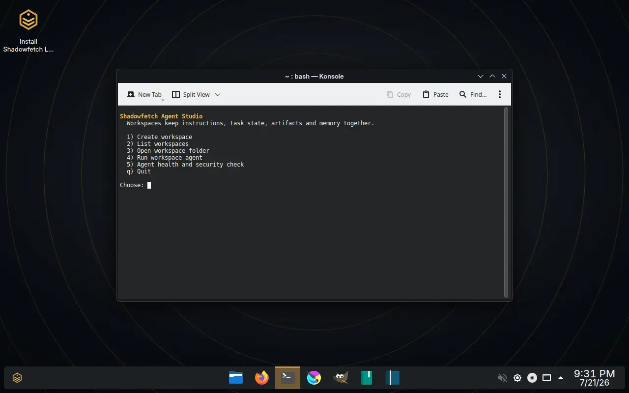 A Konsole terminal window running a text menu. The heading in gold reads Shadowfetch Agent Studio, followed by the line: Workspaces keep instructions, task state, artifacts and memory together. Five numbered options are listed: 1 Create workspace, 2 List workspaces, 3 Open workspace folder, 4 Run workspace agent, 5 Agent health and security check, and q to quit. A prompt at the bottom reads Choose: with a cursor.